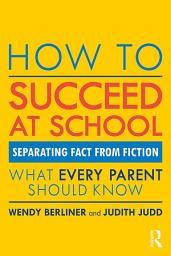 Icon image How to Succeed at School: Separating Fact from Fiction
