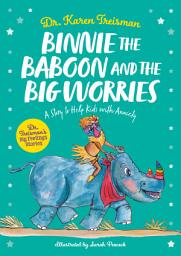 Icon image Binnie the Baboon and the Big Worries: A Story to Help Kids with Anxiety