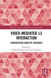 Icon image Video-Mediated L2 Interaction: Conversation Analytic Research