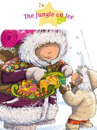 Icon image The Jungle on Ice: Fantasy Stories, Stories to Read to Big Boys and Girls