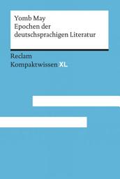 Icon image Epochen der deutschsprachigen Literatur: [Kompaktwissen XL] – May, Yomb – sicher durch Abitur und Matura – Oberstufenwissen