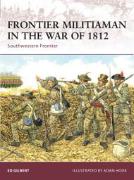Icon image Frontier Militiaman in the War of 1812: Southwestern Frontier