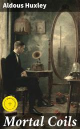 Icon image Mortal Coils: Enriched edition. Exploring Love, Desire, and Mortality: A Literary Reflection