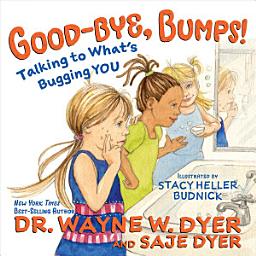 Icon image Good-bye, Bumps!: Talking to What's Bugging You
