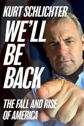 Icon image We'll Be Back: The Fall and Rise of America