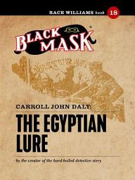 Icon image The Egyptian Lure: Race Williams #18 (Black Mask)