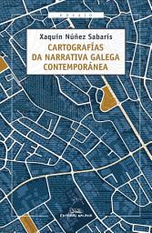 Icon image Cartografías da narrativa galega contemporánea