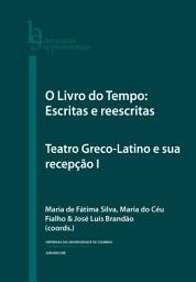 Icon image O Livro do Tempo: Escritas e reescritas: Teatro Greco-Latino e sua recepção I