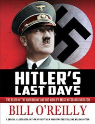 Icon image Hitler's Last Days: The Death of the Nazi Regime and the World's Most Notorious Dictator