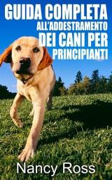 Icon image Guida completa all'addestramento dei cani per principianti
