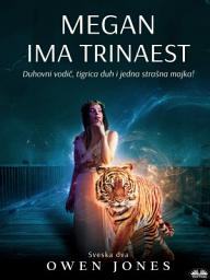 Icon image Megan ima trinaest: Duhovni vodič, tigar duh i jedna strašna majka!