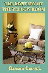 Icon image The Mystery of the Yellow Room