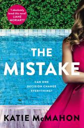 Icon image The Mistake: Perfect for fans of T.M. Logan and Liane Moriarty