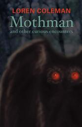 Icon image Mothman and Other Curious Encounters