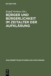 Icon image Bürger und Bürgerlichkeit im Zeitalter der Aufklärung