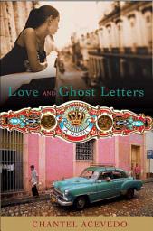 Icon image Love and Ghost Letters: A Novel