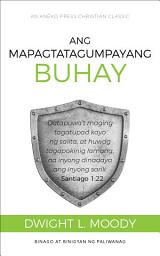 Icon image Ang Mapagtatagumpayang Buhay: Datapuwa’t maging tagatupad kayo ng salita, at huwag tagapakinig lamang, na inyong dinadaya ang inyong sarili. - Santiago 1:22