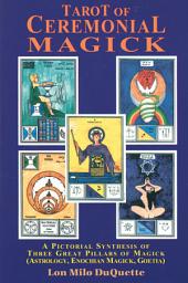 Icon image Tarot of Ceremonial Magick: A Pictorial Synthesis of Three Great Pillars of Magick