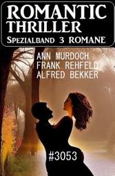 Icon image Romantic Thriller Spezialband 3053 - 3 Romane