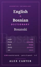 Icon image English–Bosnian Dictionary: 6,064 Essential Everyday Words with Parts of Speech