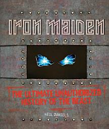 Icon image Iron Maiden: The Ultimate Unauthorized History of the Beast