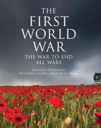 Icon image The First World War: The war to end all wars