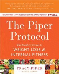Icon image The Piper Protocol: The Insider's Secret to Weight Loss and Internal Fitness
