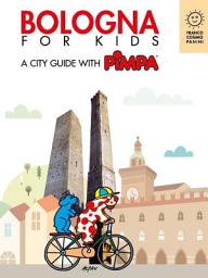 Icon image Bologna for kids: A city guide with Pimpa