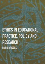 Icon image Ethics in Educational Practice, Policy and Research: Ethics in Educational Practice, Policy and Research