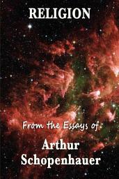 Icon image Religion From the Essays of Arhur Schopenhauer