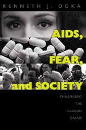 Icon image AIDS, Fear and Society: Challenging the Dreaded Disease