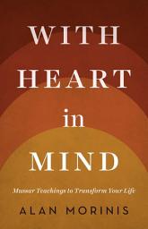 Icon image With Heart in Mind: Mussar Teachings to Transform Your Life