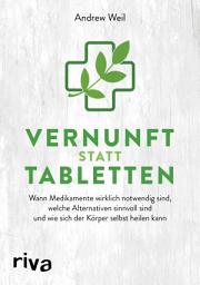 Icon image Vernunft statt Tabletten: Wann Medikamente wirklich notwendig sind, welche Alternativen sinnvoll sind und wie sich der Körper selbst heilen kann