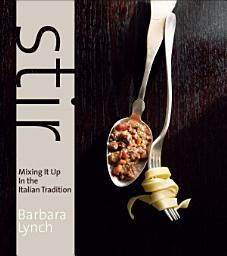 Icon image Stir: Mixing It Up in the Italian Tradition