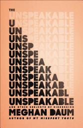 Icon image The Unspeakable: And Other Subjects of Discussion