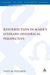 Icon image Resurrection in Mark's Literary-Historical Perspective
