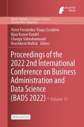 Icon image Proceedings of the 2022 2nd International Conference on Business Administration and Data Science (BADS 2022)