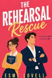 Icon image The Rehearsal Rescue: A Best Friend’s Brother Romantic Comedy