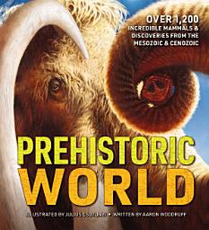 Icon image Prehistoric World: Over 1,200 Incredible Mammals and Discoveries from the Mesozoic and Cenozoic
