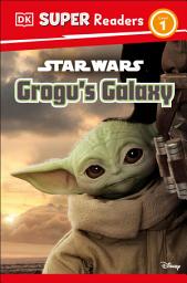 Icon image DK Super Readers Level 1 Star Wars Grogu's Galaxy: Meet Mando's New Friend!
