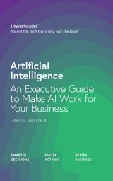 Icon image Artificial Intelligence: An Executive Guide to Make AI Work for Your Business