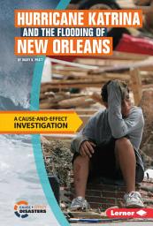 Icon image Hurricane Katrina and the Flooding of New Orleans: A Cause-and-Effect Investigation