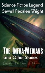 Icon image The Infra-Medians and Other Stories: Science Fiction Lengend