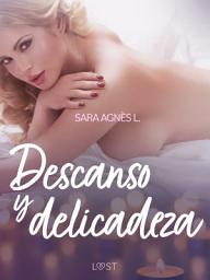 Icon image Descanso y delicadeza - un relato corto erótico