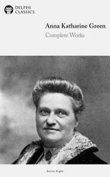 Icon image Delphi Complete Works of Anna Katharine Green US (Illustrated)