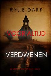 Icon image Voor Altijd Verdwenen (Een Becca Thorn FBI Thriller—Boek 5)
