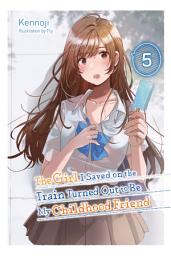 Icon image The Girl I Saved on the Train Turned Out to Be My Childhood Friend (light novel)