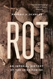 Icon image Rot: An Imperial History of the Irish Famine