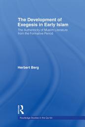 Icon image The Development of Exegesis in Early Islam: The Authenticity of Muslim Literature from the Formative Period