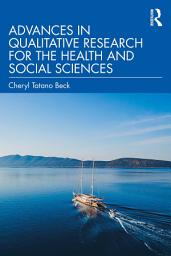 Icon image Advances in Qualitative Research for the Health and Social Sciences